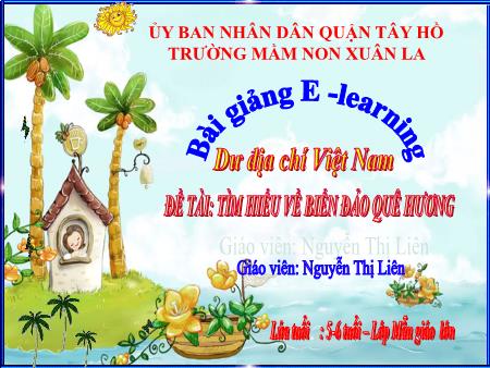 Bài giảng Mầm mon Lớp lá - Đề tài: Tìm hiểu về biển đảo quê hương - Nguyễn Thị Liên