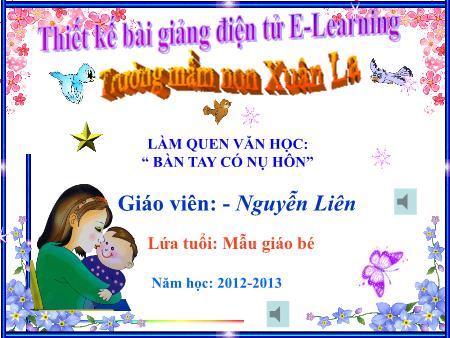 Bài giảng Mầm mon Lớp mầm - Đề tài: Làm quen văn học:  Bàn tay có nụ hôn - Nguyễn Liên