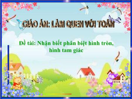 Bài giảng Mầm non Lớp Chồi - Đề tài: Nhận biết phân biệt hình tròn, hình tam giác