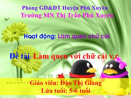 Bài giảng Mầm non Lớp Lá - Đề tài: Làm quen với chữ cái v, r - Đào Thị Giang