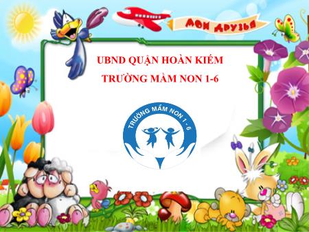 Bài giảng Mầm non Lớp mầm - Đề tài: Dạy trẻ kỹ năng chào hỏi cảm ơn xin lỗi - Đặng Thanh Huế