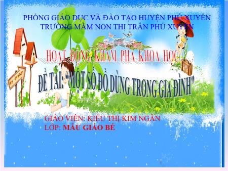 Bài giảng Mầm non Lớp Mầm - Đề tài: Một số đồ dùng trong gia đình - Kiểu Thị Kim Ngân