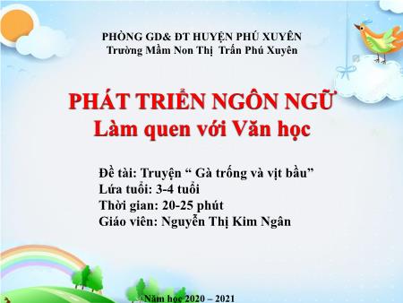 Bài giảng Mầm non Lớp Mầm - Đề tài: Truyện Gà trống và vịt bầu - Năm học 2020-2021 - Nguyễn Thị Kim Ngân