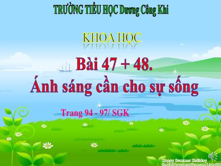 Bài giảng môn Khoa học Lớp 5 - Bài 47+48: Ánh sáng cần cho sự sống