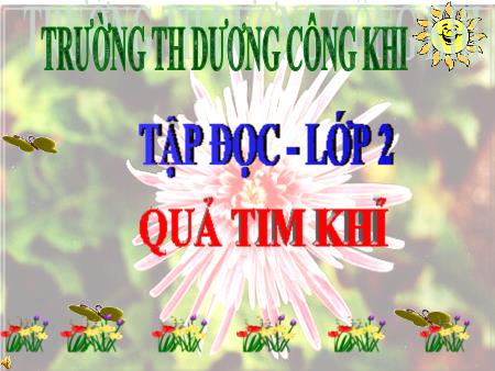 Bài giảng Tập đọc Lớp 2 - Bài đọc: Quả tim Khỉ