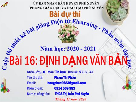 Bài giảng Tin học Lớp 6 - Tiết 46, Bài 16: Định dạng văn bản - Năm học 2020-2021 - Phạm Thị Phấn