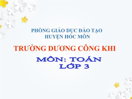 Bài giảng Toán Lớp 3 - Bài: Phép trừ các số trong phạm vị 10000 - Năm học 2019-2020