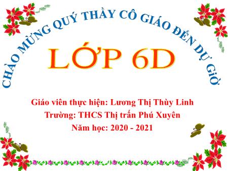 Bài giảng Toán Lớp 6 - Tiết 32, Bài 17: Ước chung lớn nhất - Lương Thị Thùy Linh