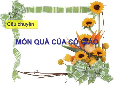 Câu chuyện: Món quà của cô giáo