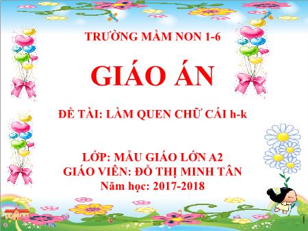 Giáo án Mầm non Lớp Mẫu giáo lớn - Đề tài: Làm quen chữ cái h-k - Đỗ Thị Minh Tân