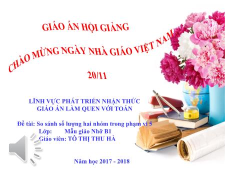 Giáo án Mầm non Lớp Mẫu giáo nhỡ - Đề tài: So sánh số lượng hai nhóm trong phạm vi 5 - Tô Thị Thu Hà