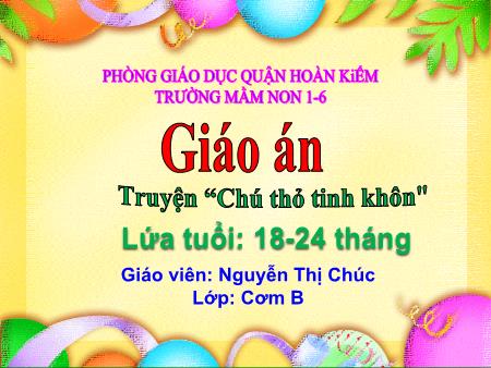 Giáo án Mầm non - Truyện  Chú thỏ tinh khôn - Nguyễn Thị Chúc