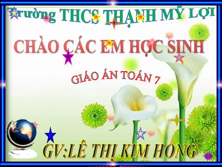 Giáo án Toán Lớp 7 - Tiết 48: Quan hệ giữa góc và cạnh đối diện trong một tam giác - Lê Thị Kim Hồng