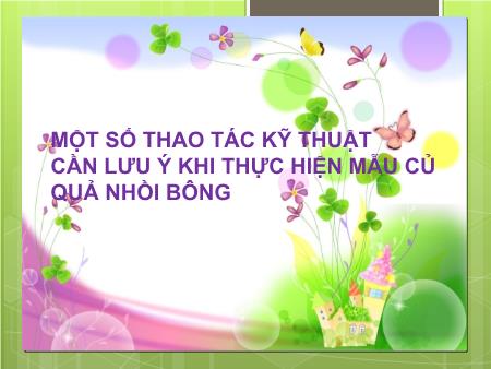 Một số thao tác kỹ thuật cần lưu ý khi thực hiện mẫu củ quả nhồi bông