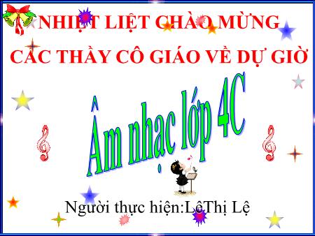 Bài giảng Âm nhạc Lớp 4 - Tiết 30: Ôn tập bái hát: Chú voi con ở Bản Đôn - Năm học 2018-2019 - Lê Thị Lệ