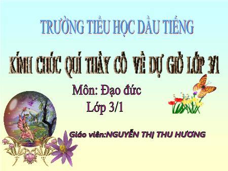 Bài giảng Đạo đức Lớp 3 - Bài 5: Chia se vui buồn cùng bạn - Nguyễn Thị Thu Hương