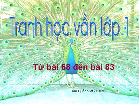 Bài giảng Học vần Lớp 1 - Bài 68-83 - Tranh học vần