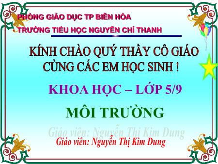 Bài giảng Khoa học Lớp 5 - Bài: Môi trường - Năm học 2015-2016 - Nguyễn Thị Kim Dung