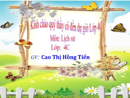Bài giảng Lịch sử Lớp 4 - Bài: Cuộc khẩn hoang ở Đàng Trong - Năm học 2015-2016 - Cao Thị Hồng Tiến