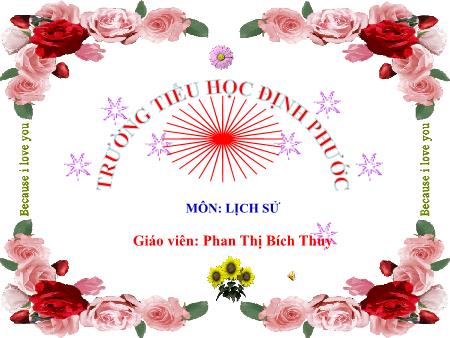 Bài giảng Lịch sử Lớp 4 - Bài: Cuộc kháng chiến chống quân Tống xâm lược lần thứ hai (1075 – 1077) - Năm học 2020-2021 - Phan Thị Bích Thủy