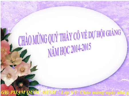 Bài giảng Lịch sử Lớp 5 - Thà hy sinh tất cả, chứ nhất định không chịu mất nước - Năm học 2014-2015 - Phạm Quốc Minh