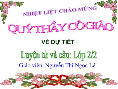 Bài giảng Luyện từ và câu Lớp 2 - Bài: Từ ngữ về chim chóc. Đặt và trả lời câu hỏi Ở đâu? - Nguyễn Thị Ngọc Lệ