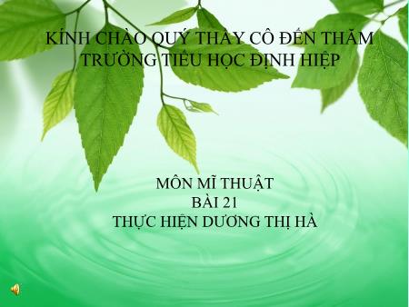 Bài giảng Mĩ thuật Lớp 1 - Bài 21: Vẽ màu vào hình vẽ phong cảnh - Dương Thị Hà