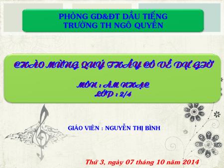 Bài giảng môn Âm nhạc Lớp 2 - Tiết 9: Học bài hát: Chúc mừng sinh nhật - Nguyễn Thị Bình