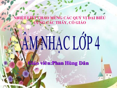 Bài giảng môn Âm nhạc Lớp 4 - Tiết 23: Học bài hát: Chim sáo - Phan Hùng Dân