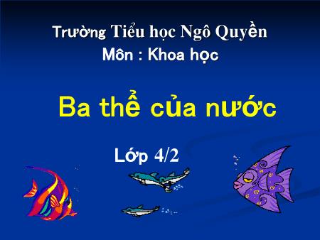 Bài giảng môn Khoa học Lớp 4 - Bài: Ba thể của nước