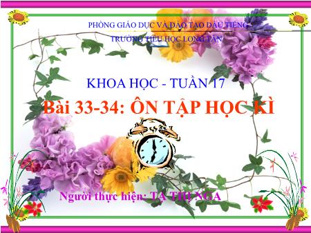 Bài giảng môn Khoa học Lớp 5 - Bài 33-34: Ôn tập và kiểm tra học kì 1 - Tạ Thị Nga
