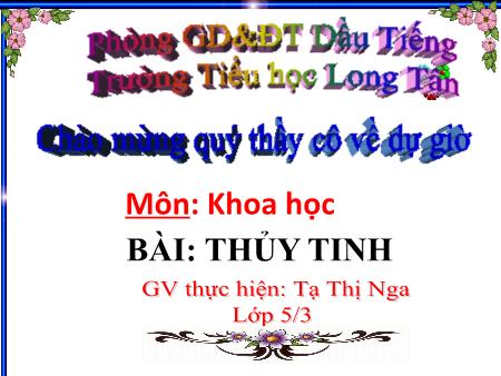 Bài giảng môn Khoa học Lớp 5 - Bài: Thủy tinh - Năm học 2014-2015 - Tạ Thị Nga