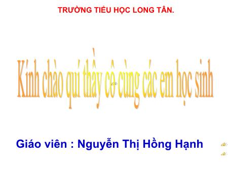 Bài giảng môn Lịch sử Lớp 5 - Bài: Lễ kí hiệp định Pa-ri - Năm học 2014-2015 - Nguyễn Thị Hồng Hạnh