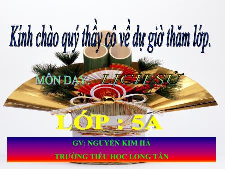 Bài giảng môn Lịch sử Lớp 5 - Bài: Sấm sét đêm giao thừa - Nguyễn Kim Hà