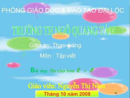 Bài giảng môn Tập viết Lớp 1 - Bài: Ôn chữ hoa E-Ê - Nguyễn Thị Năm