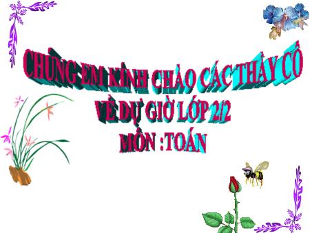 Bài giảng môn Toán Khối 2 - Bài: Đơn vị, chục, trăm, nghìn