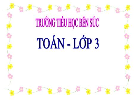 Bài giảng môn Toán Khối 3 - Bài: Luyện tập