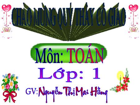 Bài giảng môn Toán Lớp 1 - Bài: Luyện tập chung - Nguyễn Thị Mai Hằng