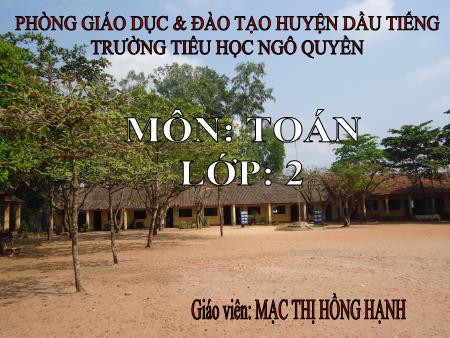 Bài giảng môn Toán Lớp 2 - Bài: Ngày, tháng - Mạc Thị Hồng Hạnh
