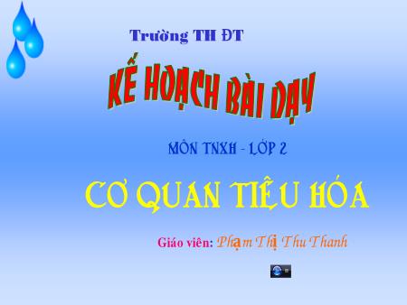 Bài giảng môn Tự nhiên và xã hội Lớp 2 - Bài 5: Cơ quan tiêu hóa - Phạm Thị Thu Thanh