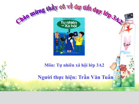 Bài giảng môn Tự nhiên xã hội Lớp 3 - Bài: Phòng cháy khi ở nhà - Trần Văn Tuấn