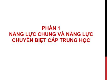 Bài giảng Năng lực chuyên biệt cấp Trung học Bài giảng Năng lực chuyên biệt cấp Trung học