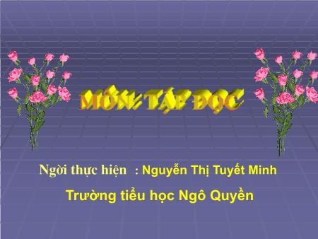 Bài giảng Tập đọc Lớp 3 - Bài: Bàn tay cô giáo - Nguyễn Thị Tuyết Minh