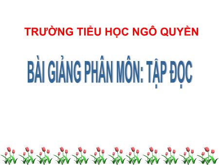 Bài giảng Tập đọc Lớp 3 - Bài: Cửa Tùng