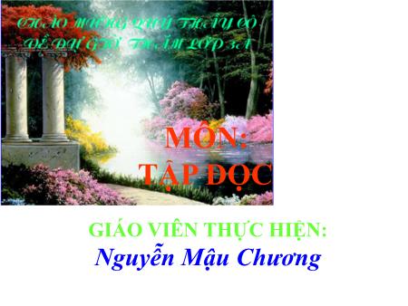 Bài giảng Tập đọc Lớp 3 - Bài: Cùng vui chơi - Nguyễn Mậu Chương Bài giảng Tập đọc Lớp 3 - Bài: Cùng vui chơi - Nguyễn Mậu Chương