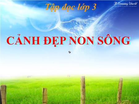 Bài giảng Tập đọc lớp 3 - Tuần 12, Tiết 36: Cảnh đẹp non sông