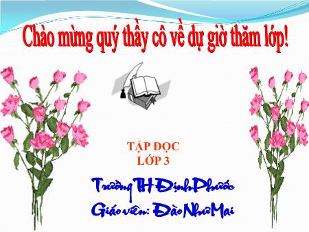 Bài giảng Tập đọc Lớp 3 - Tuần 5: Cuộc họp của chữ viết - Năm học 2019-2020 - Đào Như Mai