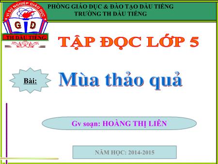 Bài giảng Tập đọc Lớp 5 - Tuần 12 - Bài: Mùa thảo quả - Năm học 2014-2015 - Hoàng Thị Liên