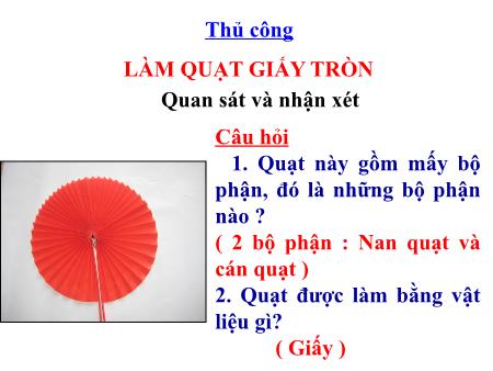 Bài giảng Thủ công Lớp 3 - Bài: Làm quạt giấy tròn