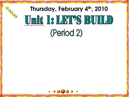 Bài giảng Tiếng anh Lớp 2 - Unit 1: Lets Build